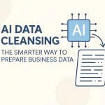AI Data Cleansing for Businesses: Faster, Smarter, Better