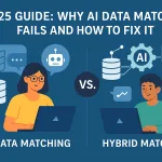 2025 Guide: Why AI Data Matching Fails and How to Fix It