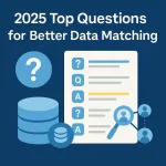 2025 Top 10 Questions for Better Data Matching