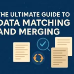 The Ultimate Guide to Data Matching and Merging